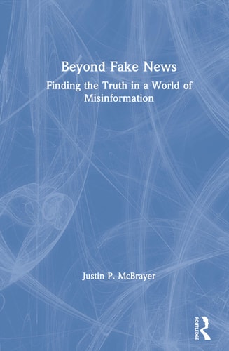 Beyond Fake News Finding the Truth in a World of Misinformation