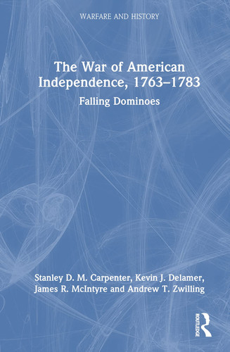 The War of American Independence, 1763-1783 Falling Dominoes