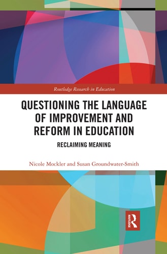 Questioning the Language of Improvement and Reform in Education Reclaiming Meaning