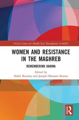 Women and Resistance in the Maghreb Remembering Kahina