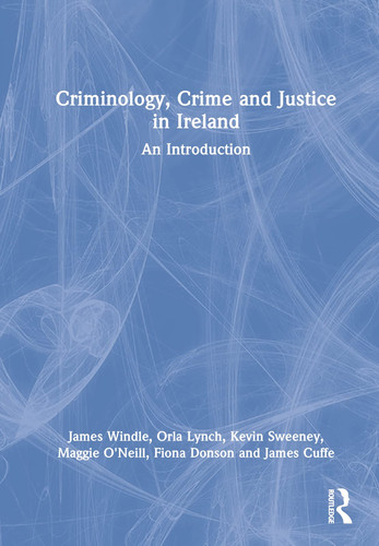 Criminology, Crime and Justice in Ireland An Introduction
