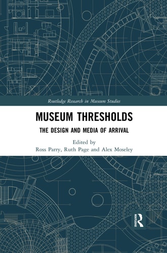Museum Thresholds The Design and Media of Arrival