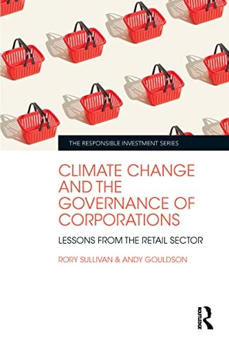 Climate Change and the Governance of Corporations: Lessons from the Retail Sector (The Responsible Investment Series)