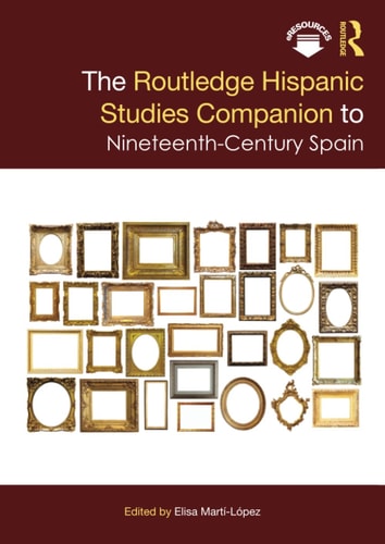 The Routledge Hispanic Studies Companion to Nineteenth-Century Spain