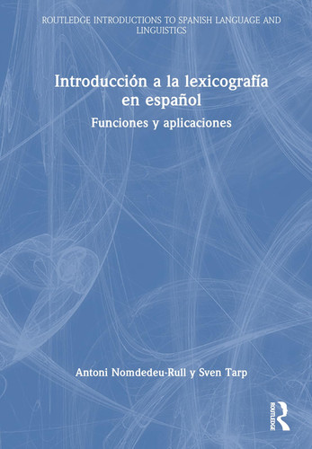 Introducción a la lexicografía en español funciones y aplicaciones
