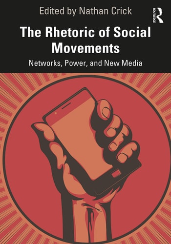 The Rhetoric of Social Movements Networks, Power, and New Media