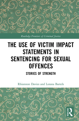 The Use of Victim Impact Statements in Sentencing for Sexual Offences Stories of Strength