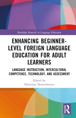 Enhancing Beginner-Level Foreign Language Education for Adult Learners Language Instruction, Intercultural Competence, Technology, and Assessment