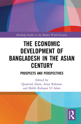 The Economic Development of Bangladesh in the Asian Century Prospects and Perspectives
