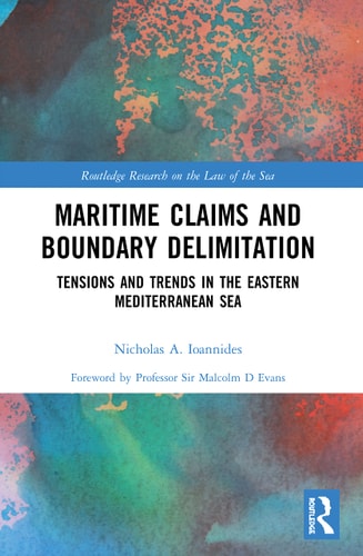 Maritime Claims and Boundary Delimitation Tensions and Trends in the Eastern Mediterranean Sea