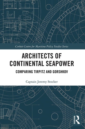 Architects of Continental Seapower Comparing Tirpitz and Gorshkov