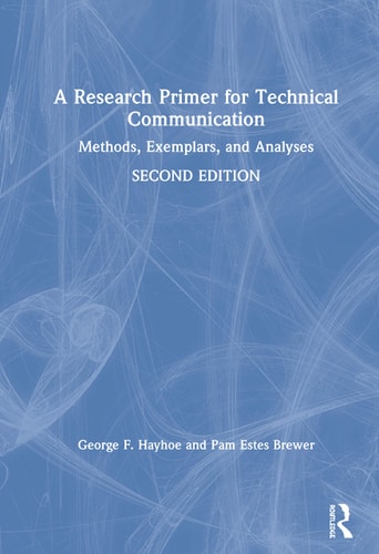 A Research Primer for Technical Communication Methods, Exemplars, and Analyses