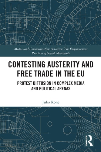 Contesting Austerity and Free Trade in the EU Protest Diffusion in Complex Media and Political Arenas