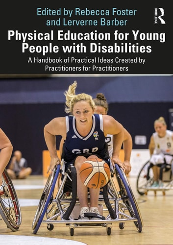 Physical Education for Young People with Disabilities A Handbook of Practical Ideas Created by Practitioners for Practitioners