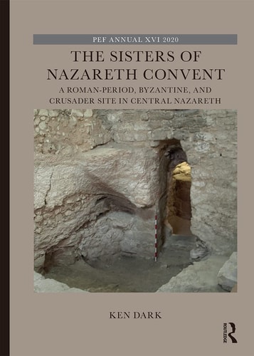 The Sisters of Nazareth Convent A Roman-period, Byzantine, and Crusader Site in Central Nazareth