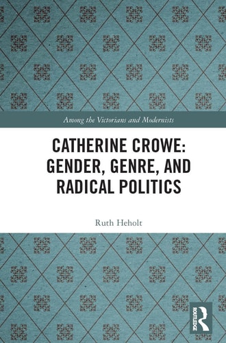 Catherine Crowe Gender, Genre, and Radical Politics