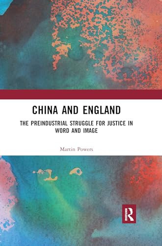 China and England The Preindustrial Struggle for Justice in Word and Image