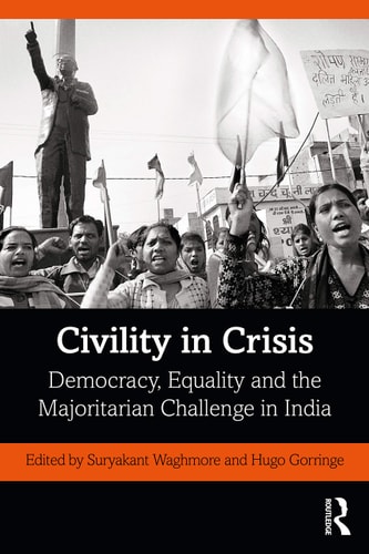 Civility in Crisis Democracy, Equality and the Majoritarian Challenge in India