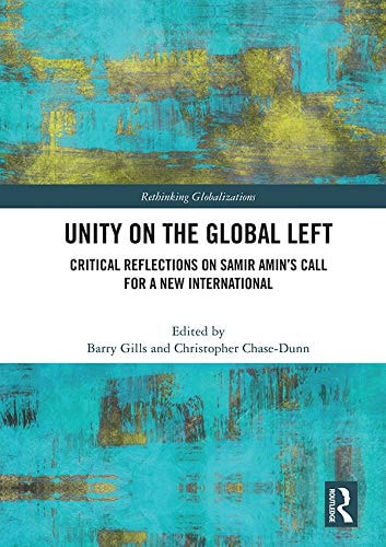 Unity on the Global Left Critical Reflections on Samir Amin's Call for a New International