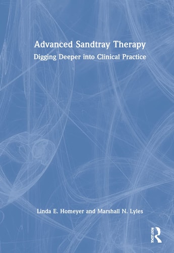 Advanced Sandtray Therapy Digging Deeper Into Clinical Practice