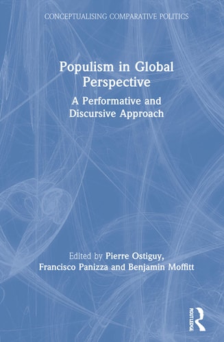 Populism in Global Perspective A Performative and Discursive Approach