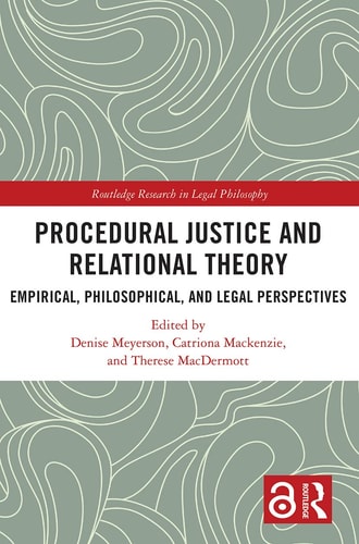 Procedural Justice and Relational Theory Empirical, Philosophical, and Legal Perspectives