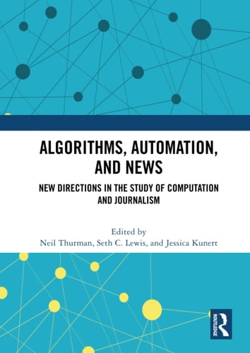 Algorithms, Automation, and News New Directions in the Study of Computation and Journalism