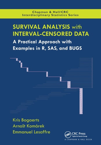 Survival Analysis with Interval-Censored Data A Practical Approach with Examples in R, SAS, and BUGS