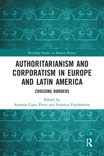 Authoritarianism and Corporatism in Europe and Latin America Crossing Borders