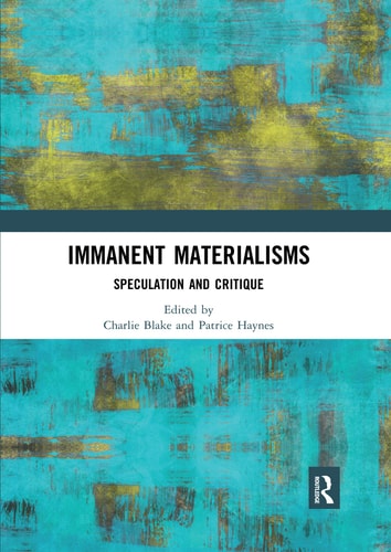 Immanent Materialisms Speculation and Critique