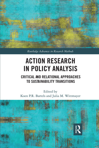 Action Research in Policy Analysis Critical and Relational Approaches to Sustainability Transitions