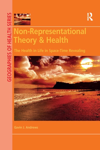 Non-Representational Theory & Health The Health in Life in Space-Time Revealing
