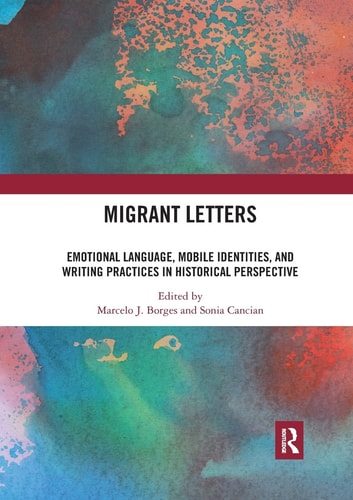 Migrant Letters Emotional Language, Mobile Identities, and Writing Practices in Historical Perspective