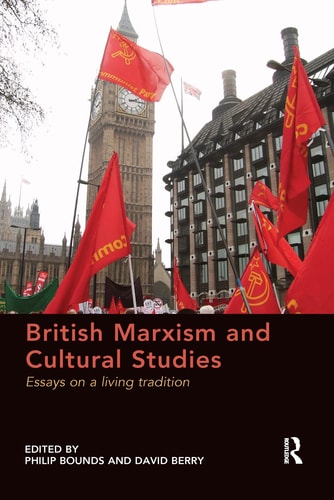 British Marxism and Cultural Studies: Essays on a Living Tradition