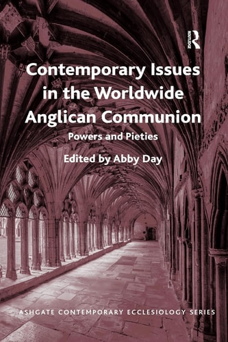 Contemporary Issues in the Worldwide Anglican Communion Powers and Pieties