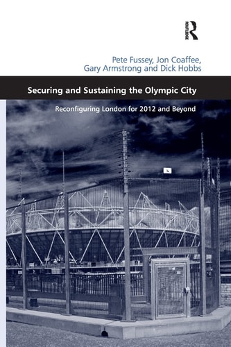 Securing and Sustaining the Olympic City Reconfiguring London for 2012 and Beyond
