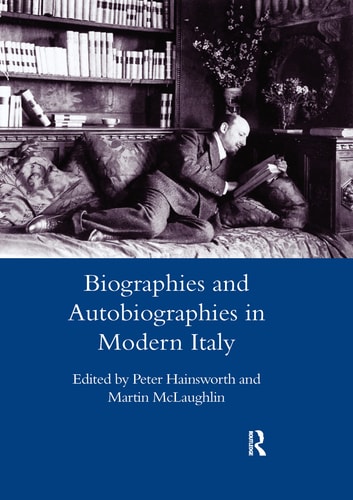Biographies and Autobiographies in Modern Italy A Festschrift for John Woodhouse