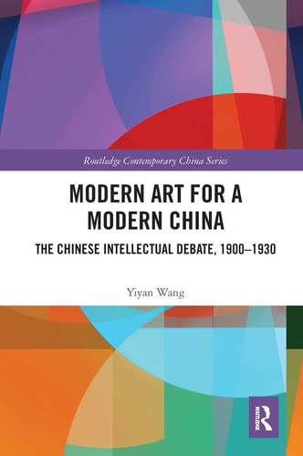 Modern Art for a Modern China The Chinese Intellectual Debate, 1900-1930