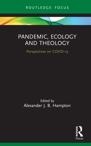 Pandemic, Ecology and Theology Perspectives on COVID-19