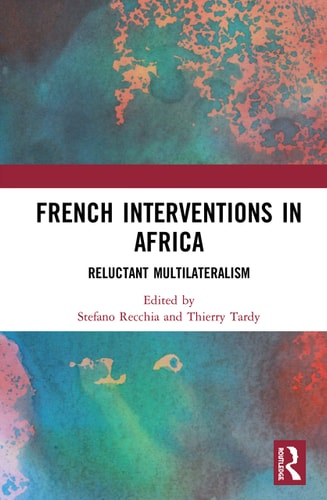 French Interventions in Africa Reluctant Multilateralism