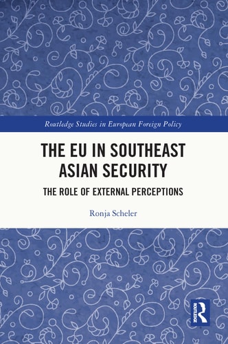 The EU in Southeast Asian Security The Role of External Perceptions