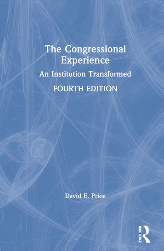 The Congressional Experience An Institution Transformed