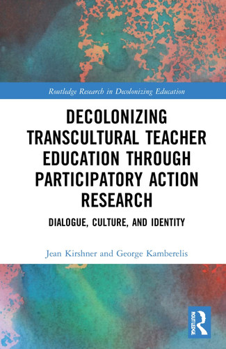 Decolonizing Transcultural Teacher Education Through Participatory Action Research Dialogue, Culture, and Identity