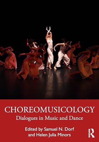 Choreomusicology Dialogues in Music and Dance