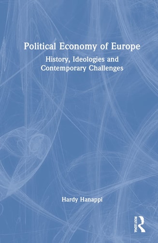 Political Economy of Europe History, Ideologies and Contemporary Challenges