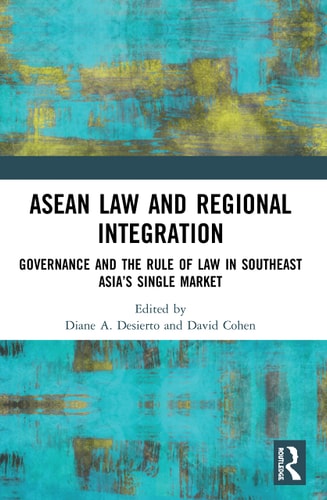 ASEAN Law and Regional Integration Governance and the Rule of Law in Southeast Asia's Single Market