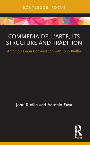 Commedia Dell'Arte, Its Structure and Tradition Antonio Fava in Conversation with John Rudlin