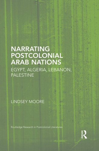 Narrating Postcolonial Arab Nations Egypt, Algeria, Lebanon, Palestine
