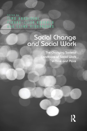 Social Change and Social Work The Changing Societal Conditions of Social Work in Time and Place