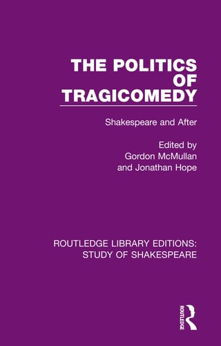 The Politics of Tragicomedy Shakespeare and After